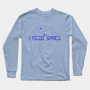 I need space Long Sleeve T-Shirt